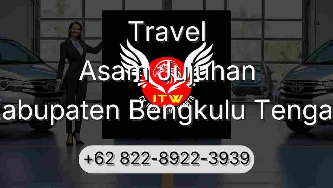 Travel Asam Jujuhan Kabupaten Bengkulu Tengah