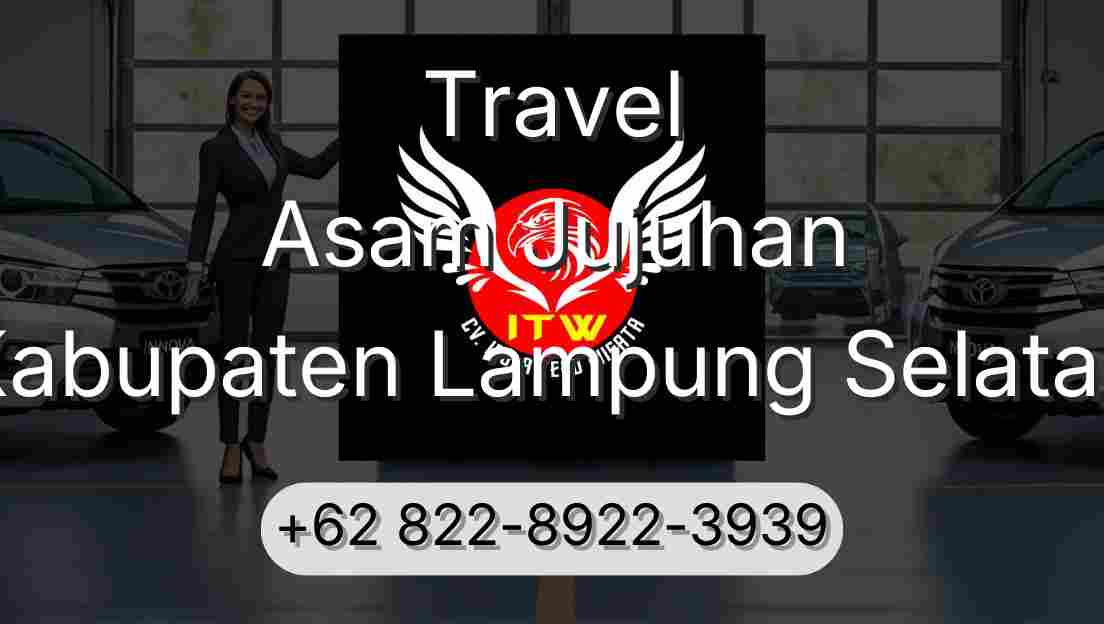 Travel Asam Jujuhan Kabupaten Lampung Selatan