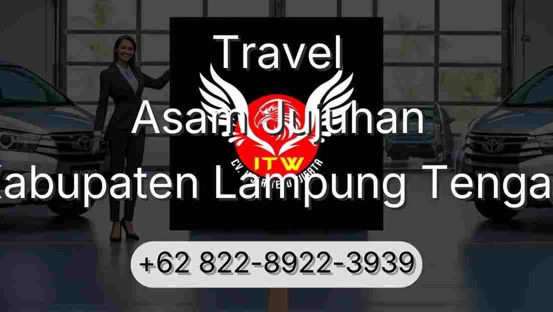 Travel Asam Jujuhan Kabupaten Lampung Tengah