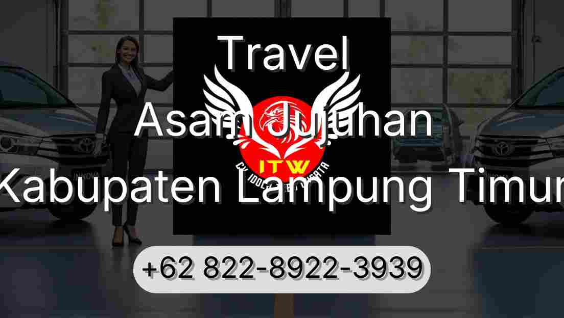 Travel Asam Jujuhan Kabupaten Lampung Timur
