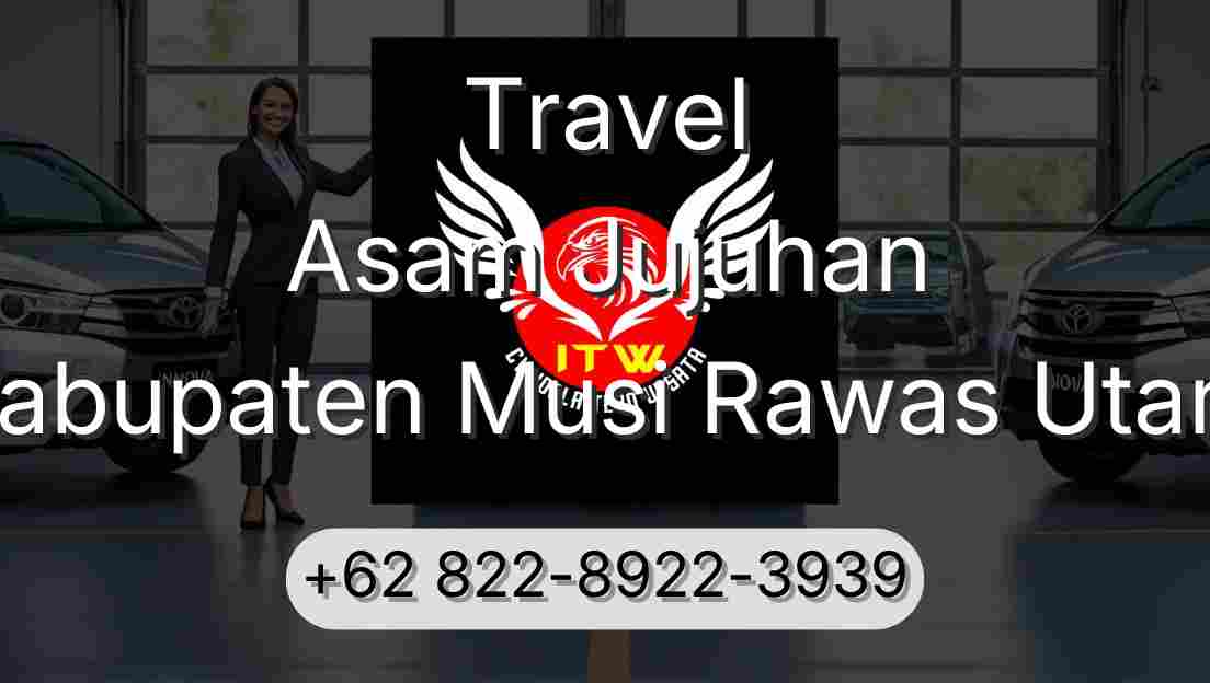 Travel Asam Jujuhan Kabupaten Musi Rawas Utara