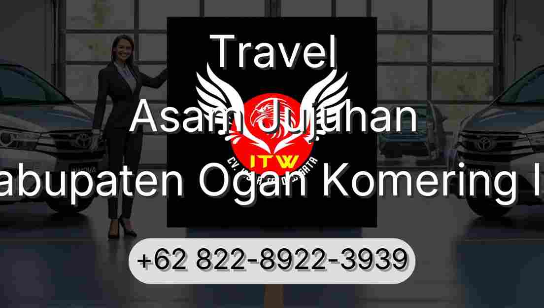 Travel Asam Jujuhan Kabupaten Ogan Komering Ilir