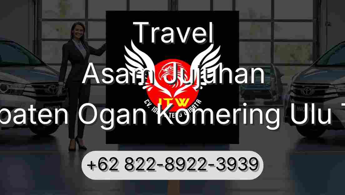 Travel Asam Jujuhan Kabupaten Ogan Komering Ulu Timur
