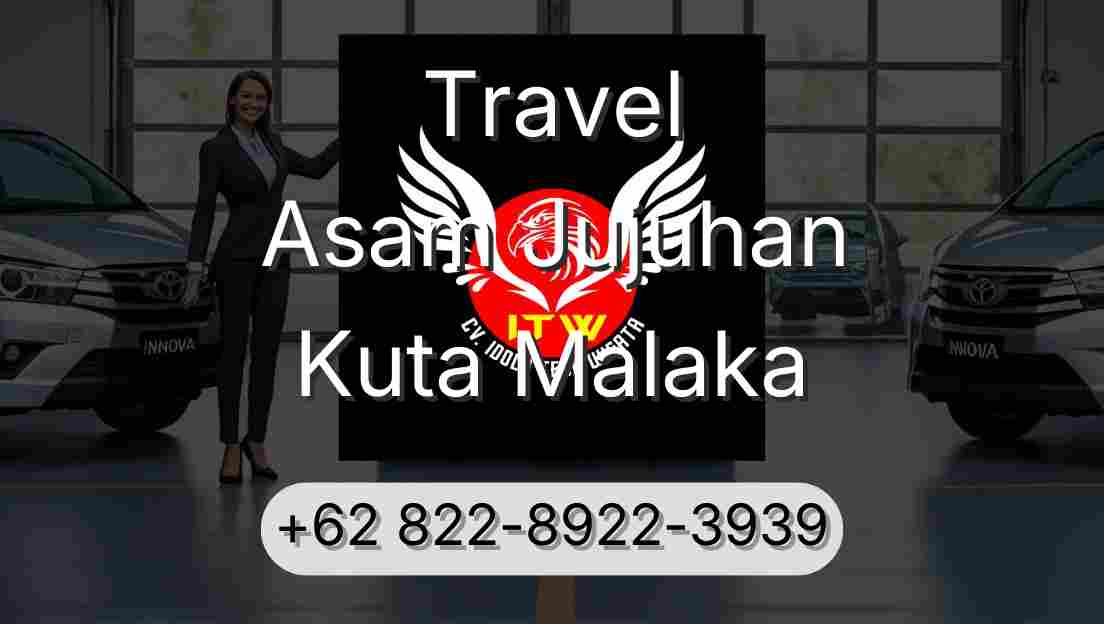 Travel Asam Jujuhan Kuta Malaka