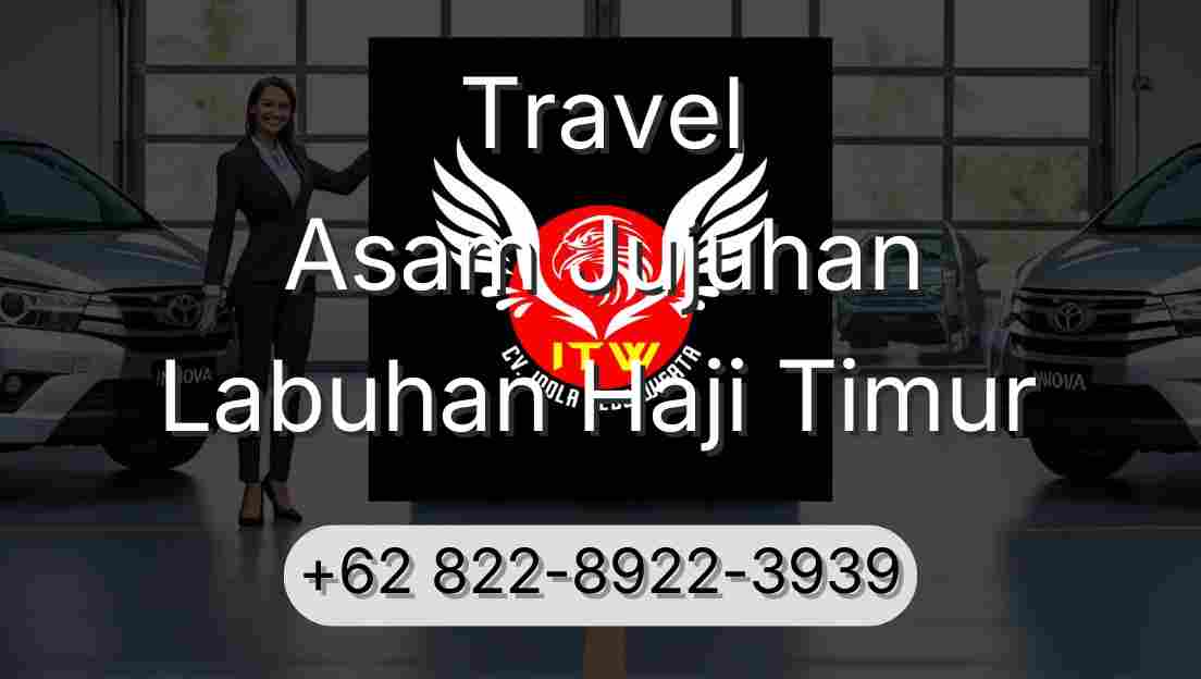 Travel Asam Jujuhan Labuhan Haji Timur