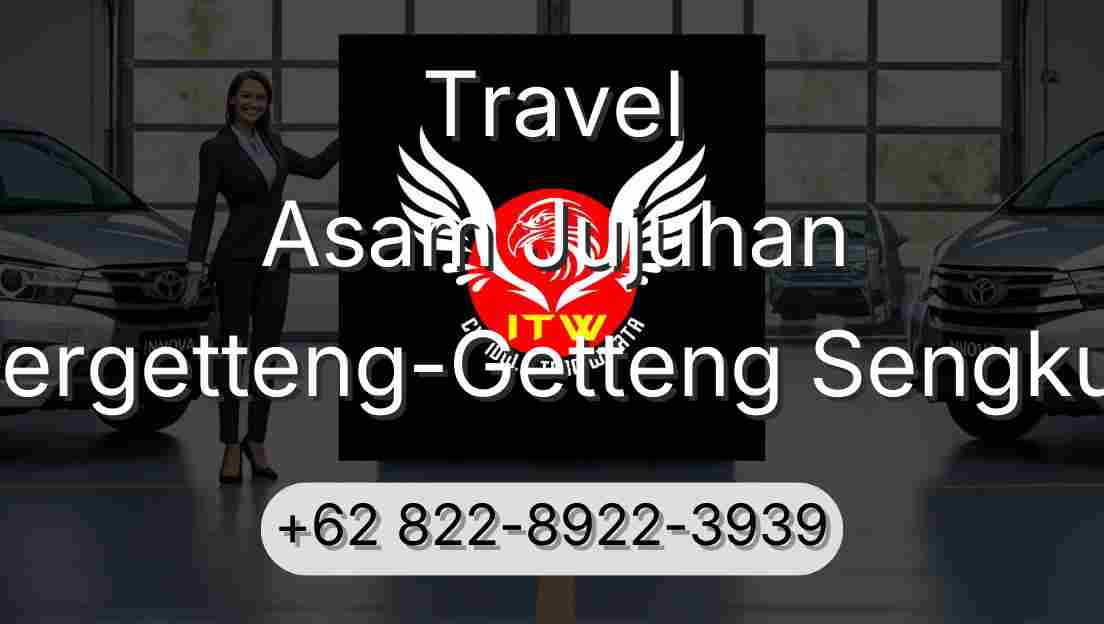 Travel Asam Jujuhan Pergetteng-Getteng Sengkut