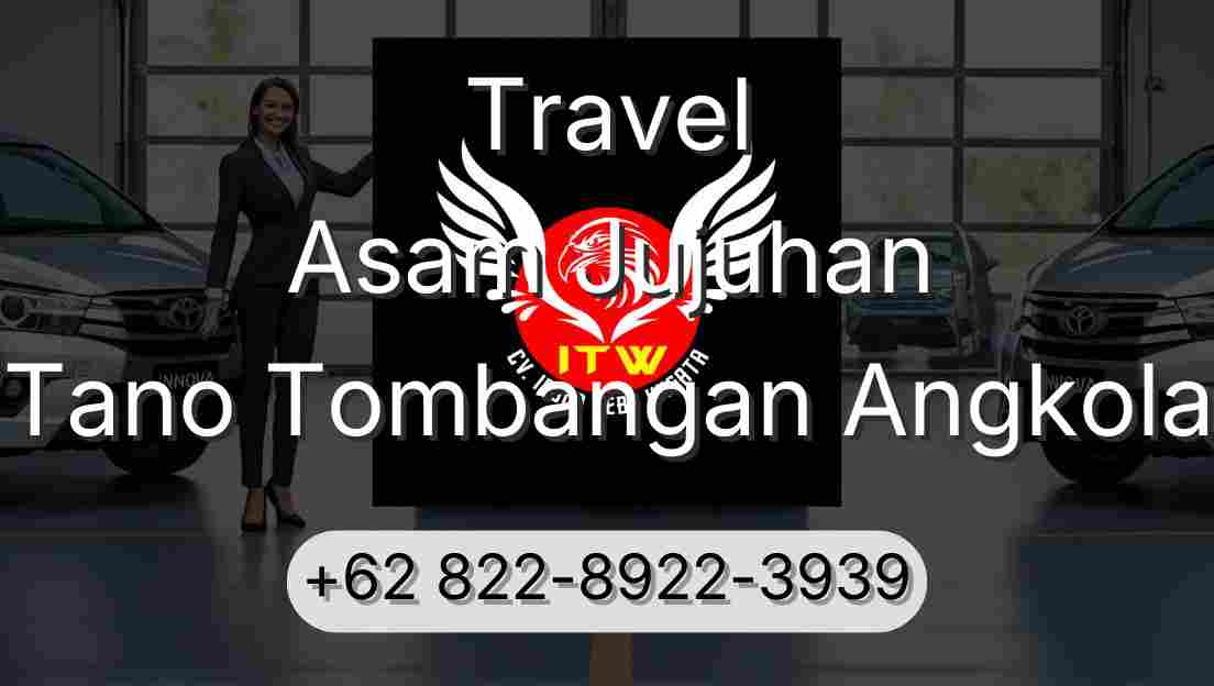 Travel Asam Jujuhan Tano Tombangan Angkola
