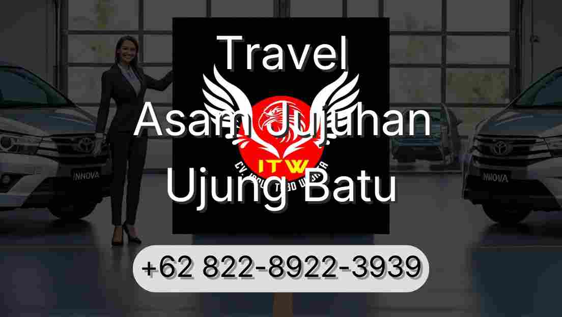 Travel Asam Jujuhan Ujung Batu