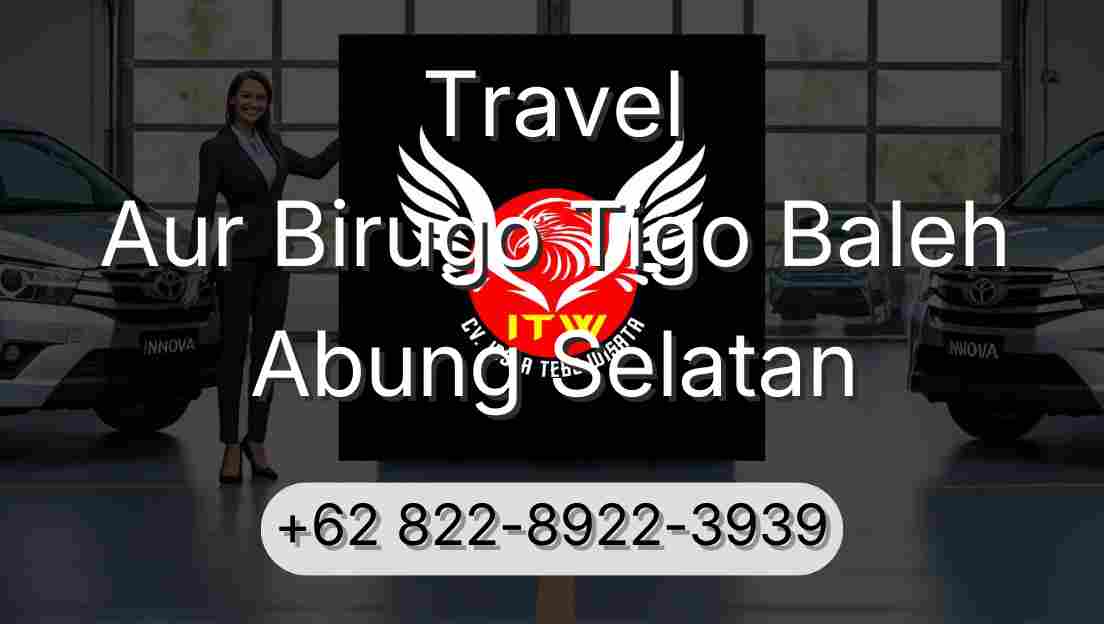 Travel Aur Birugo Tigo Baleh Abung Selatan