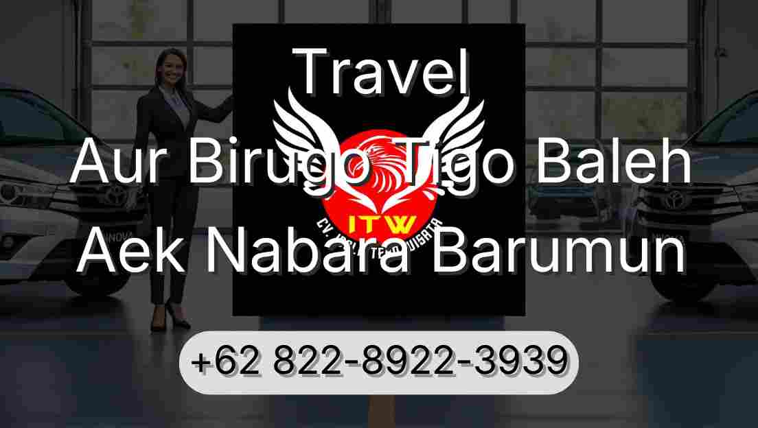 Travel Aur Birugo Tigo Baleh Aek Nabara Barumun
