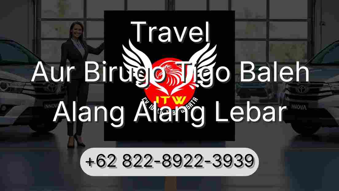 Travel Aur Birugo Tigo Baleh Alang Alang Lebar