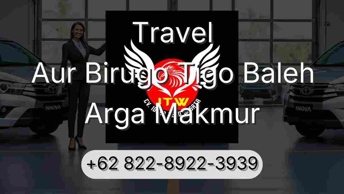 Travel Aur Birugo Tigo Baleh Arga Makmur