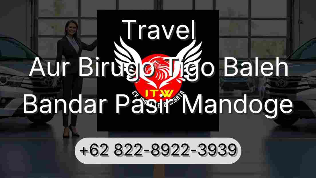 Travel Aur Birugo Tigo Baleh Bandar Pasir Mandoge