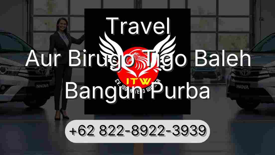 Travel Aur Birugo Tigo Baleh Bangun Purba