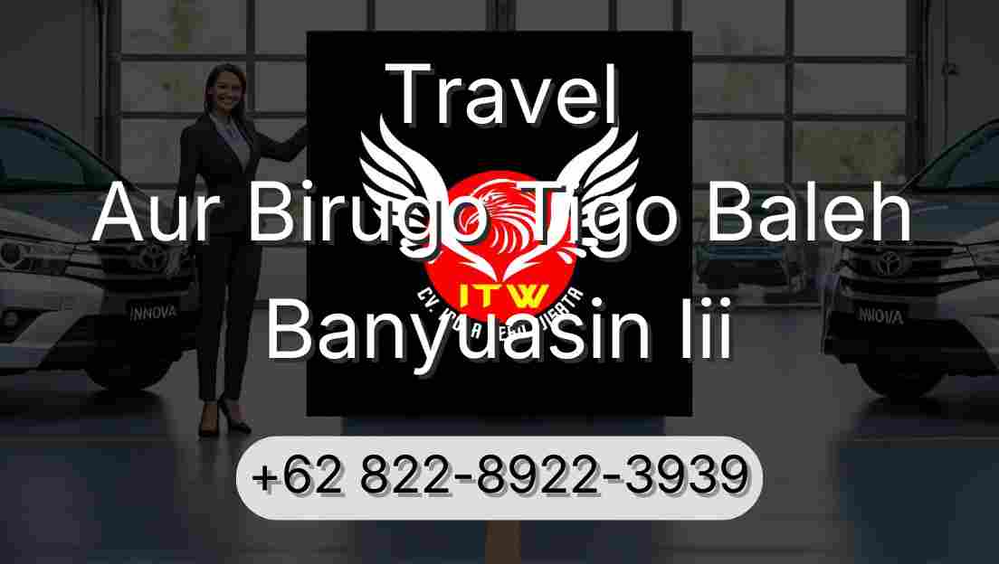 Travel Aur Birugo Tigo Baleh Banyuasin Iii