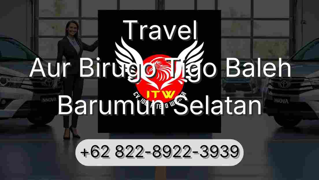 Travel Aur Birugo Tigo Baleh Barumun Selatan
