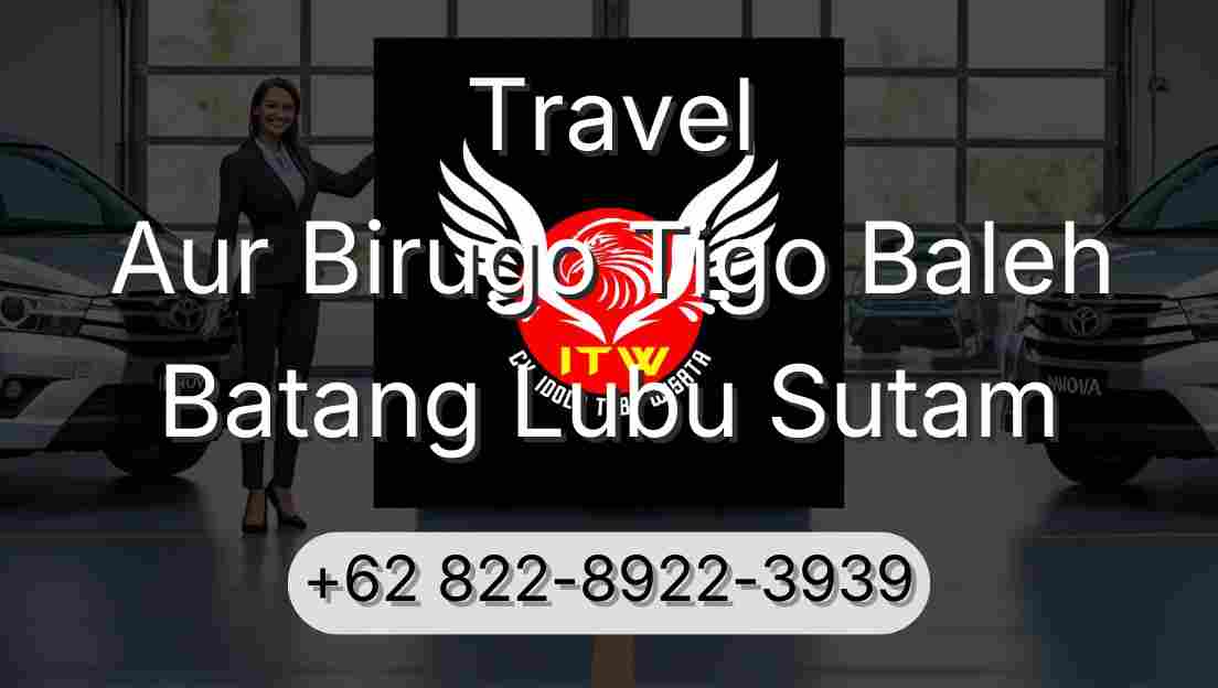 Travel Aur Birugo Tigo Baleh Batang Lubu Sutam