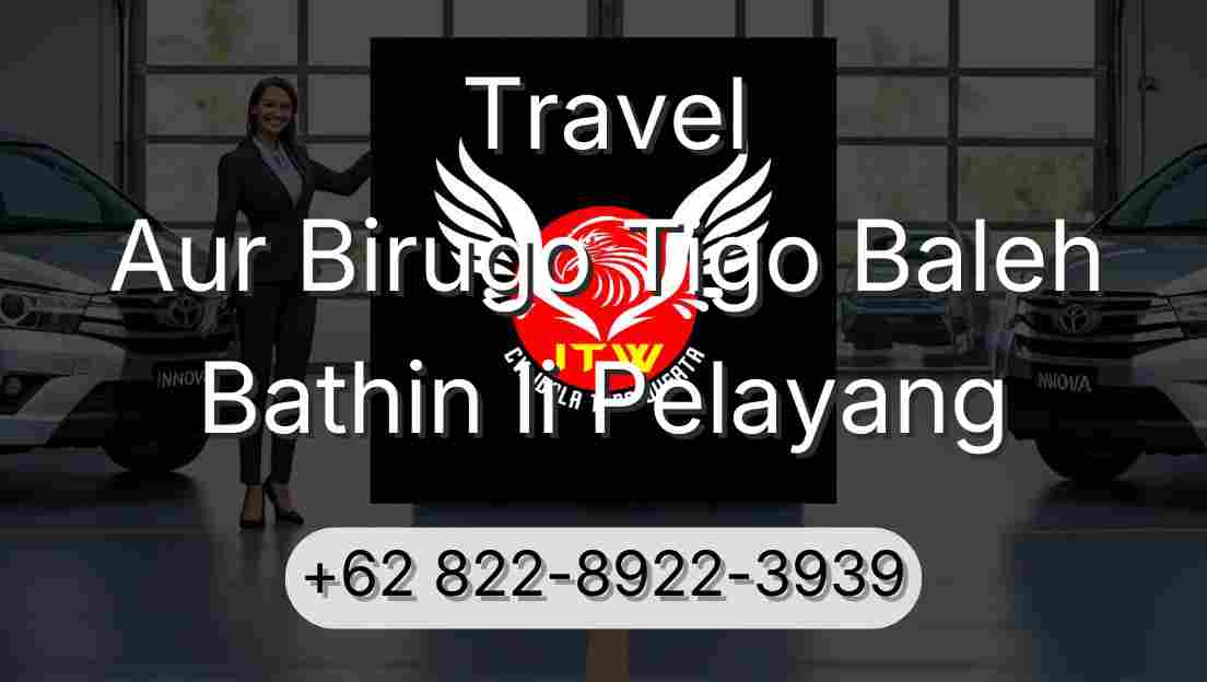 Travel Aur Birugo Tigo Baleh Bathin Ii Pelayang