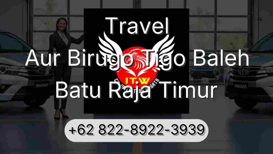 Travel Aur Birugo Tigo Baleh Batu Raja Timur