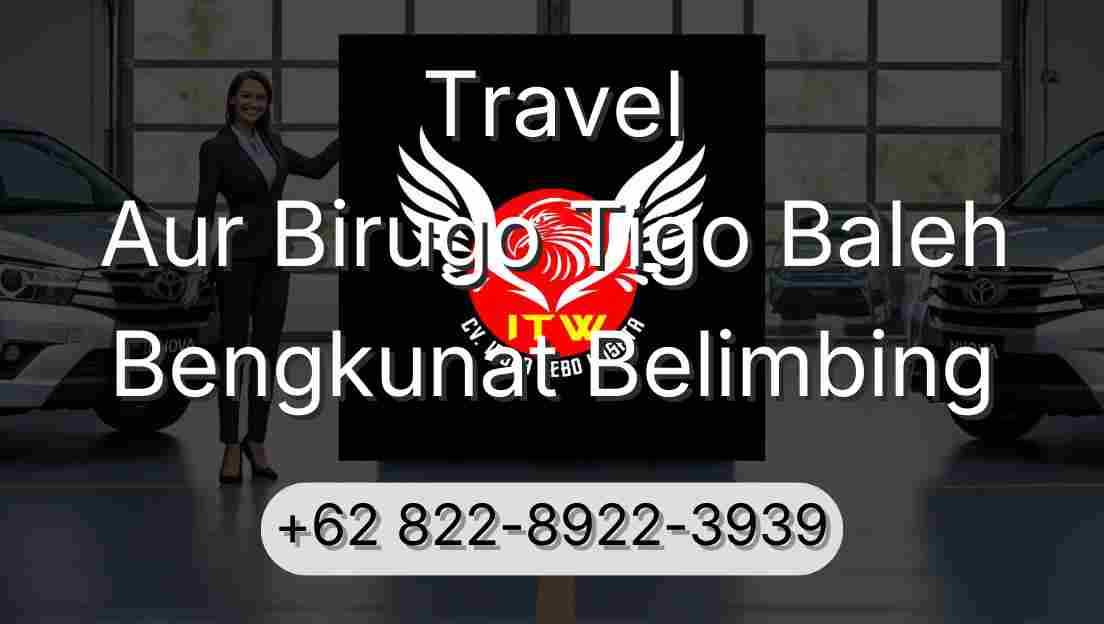 Travel Aur Birugo Tigo Baleh Bengkunat Belimbing