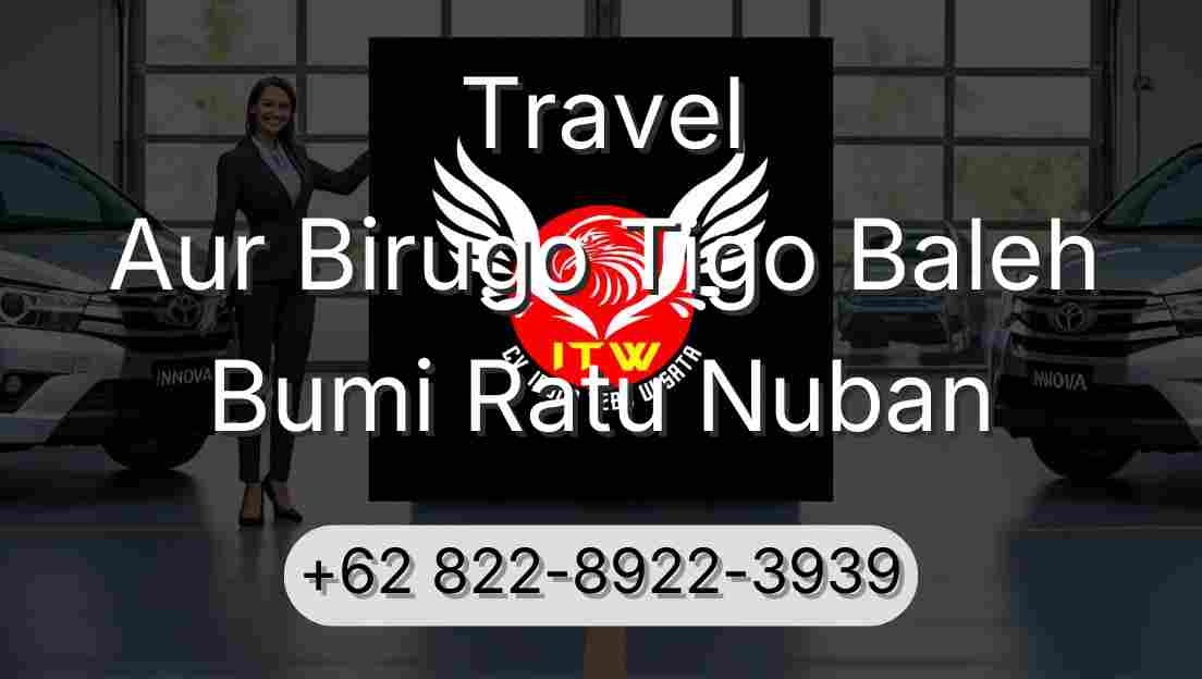 Travel Aur Birugo Tigo Baleh Bumi Ratu Nuban