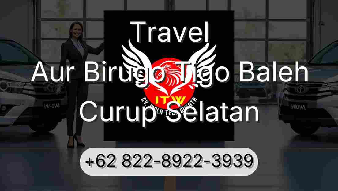 Travel Aur Birugo Tigo Baleh Curup Selatan