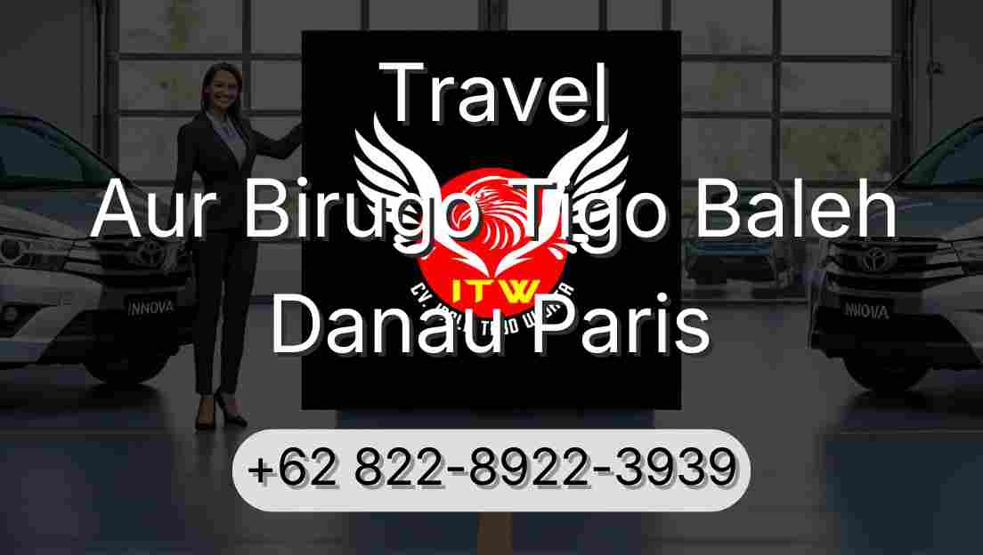 Travel Aur Birugo Tigo Baleh Danau Paris