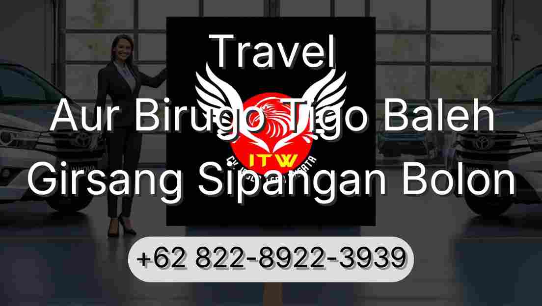 Travel Aur Birugo Tigo Baleh Girsang Sipangan Bolon