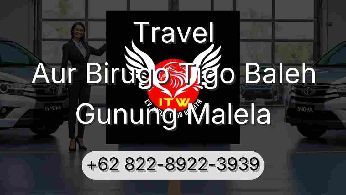 Travel Aur Birugo Tigo Baleh Gunung Malela