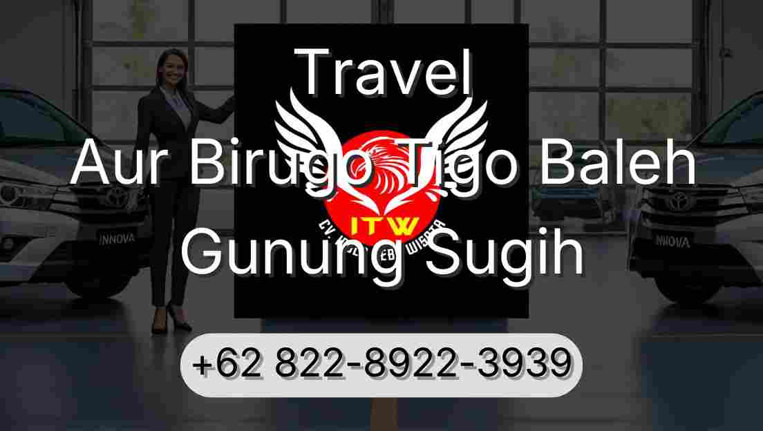 Travel Aur Birugo Tigo Baleh Gunung Sugih