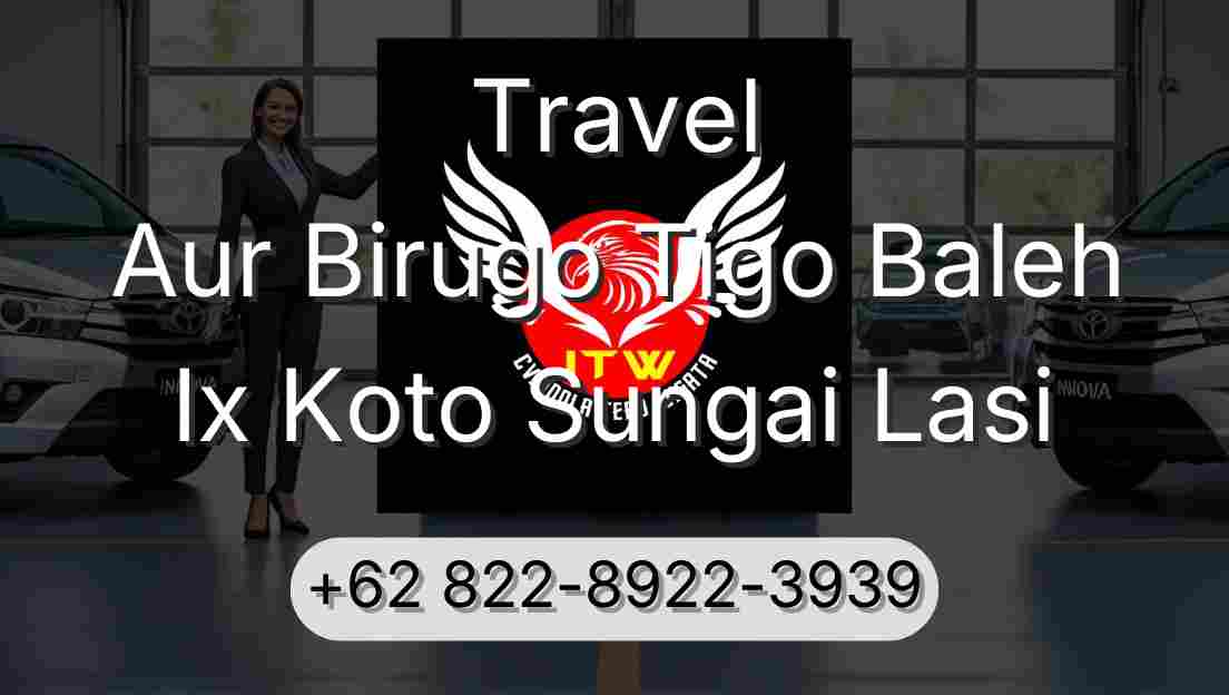 Travel Aur Birugo Tigo Baleh Ix Koto Sungai Lasi