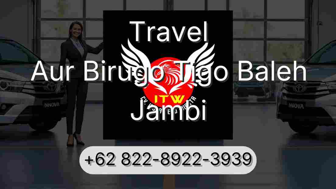 Travel Aur Birugo Tigo Baleh Jambi