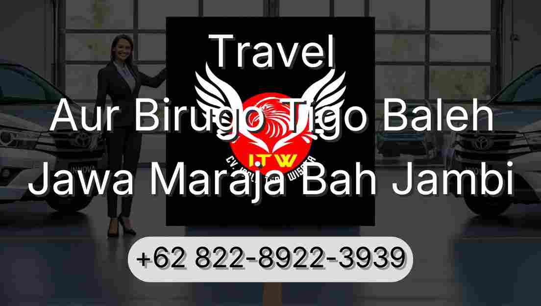 Travel Aur Birugo Tigo Baleh Jawa Maraja Bah Jambi
