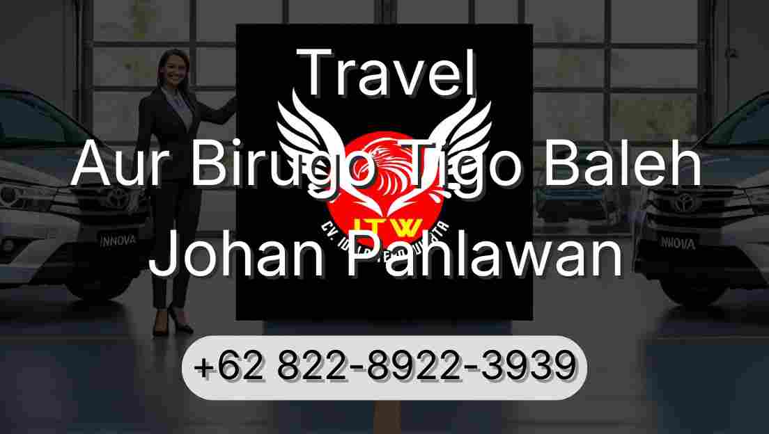 Travel Aur Birugo Tigo Baleh Johan Pahlawan