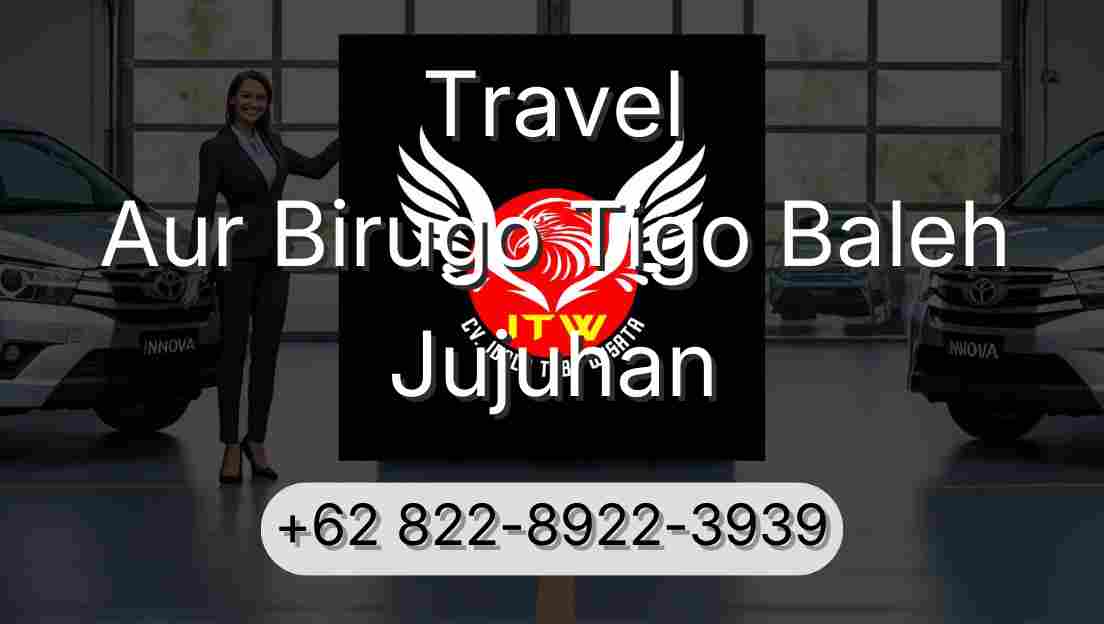 Travel Aur Birugo Tigo Baleh Jujuhan