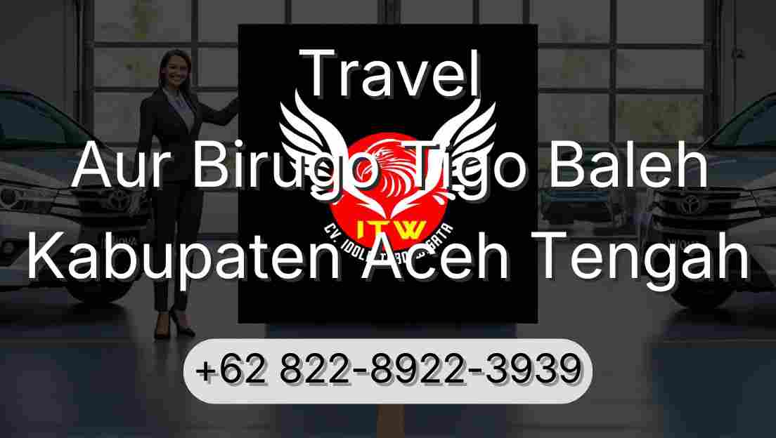 Travel Aur Birugo Tigo Baleh Kabupaten Aceh Tengah