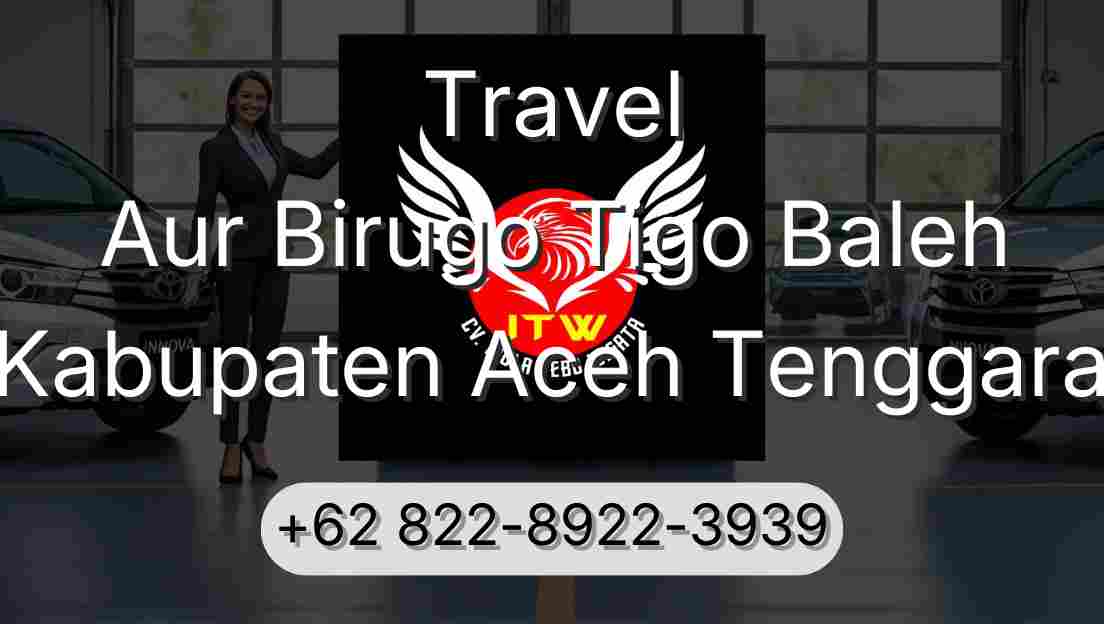 Travel Aur Birugo Tigo Baleh Kabupaten Aceh Tenggara