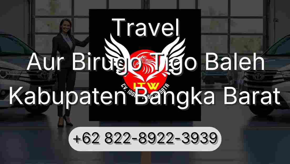 Travel Aur Birugo Tigo Baleh Kabupaten Bangka Barat