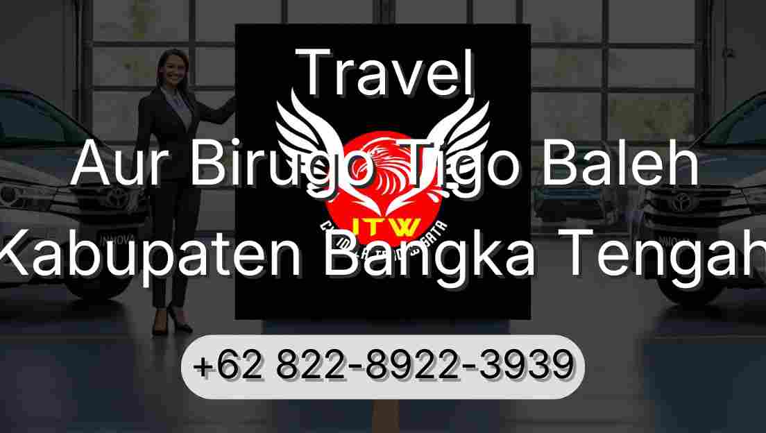 Travel Aur Birugo Tigo Baleh Kabupaten Bangka Tengah