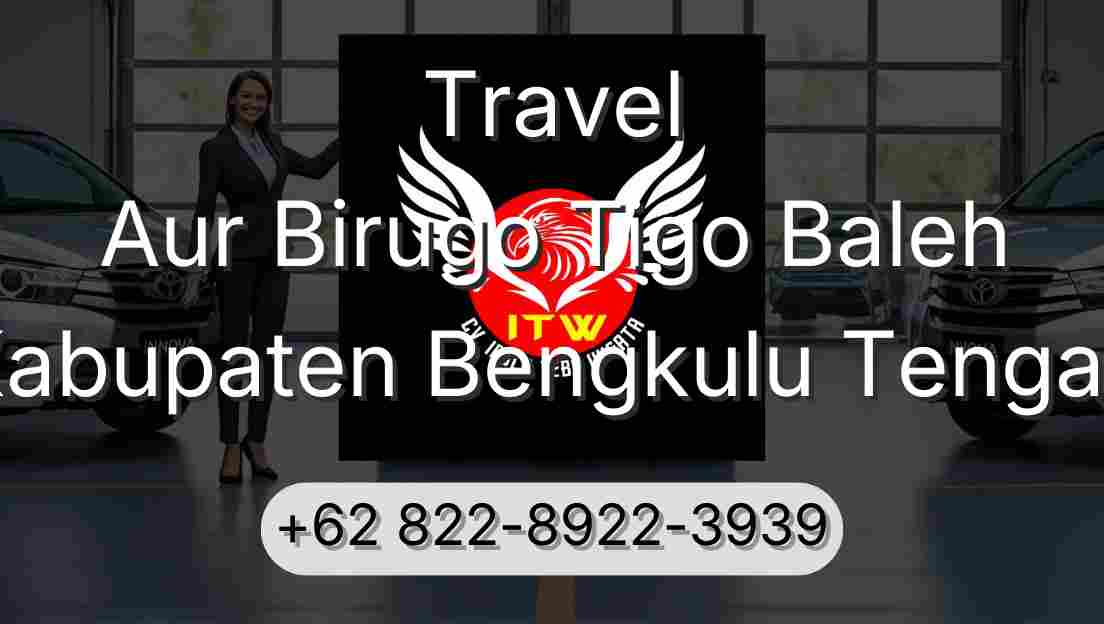 Travel Aur Birugo Tigo Baleh Kabupaten Bengkulu Tengah