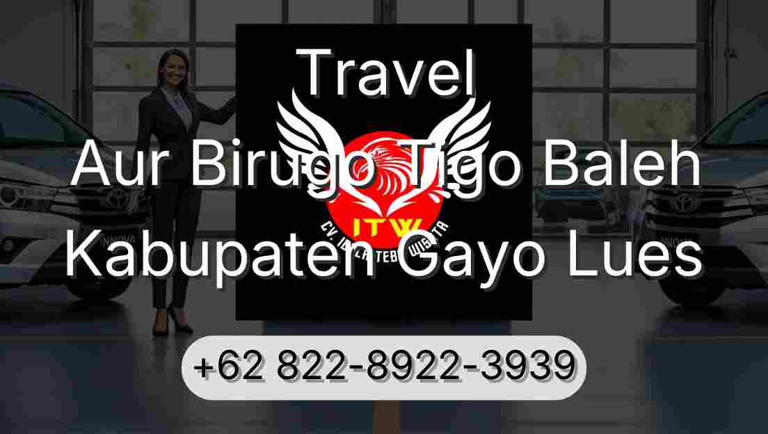 Travel Aur Birugo Tigo Baleh Kabupaten Gayo Lues