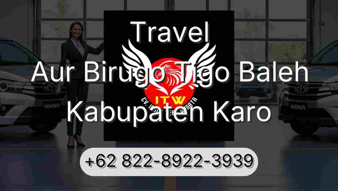 Travel Aur Birugo Tigo Baleh Kabupaten Karo