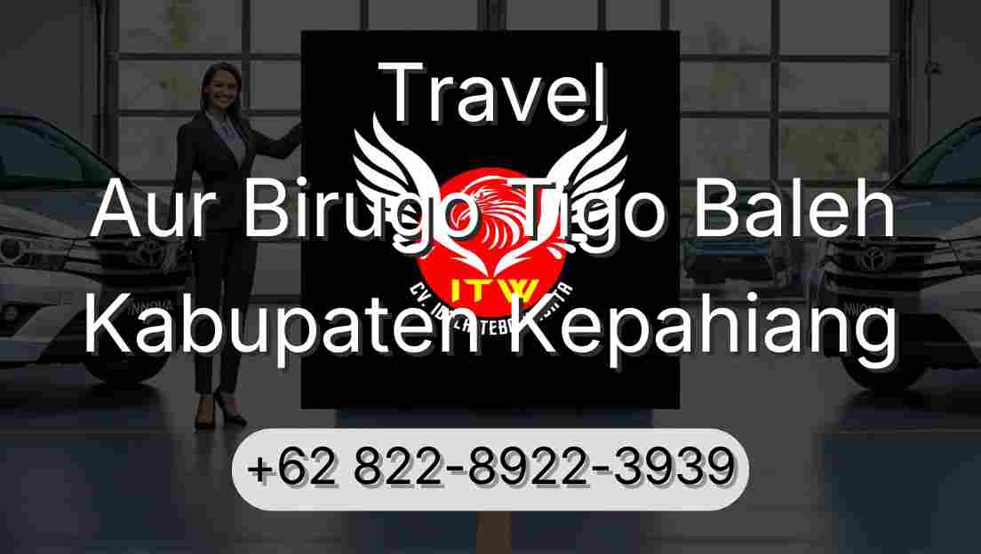 Travel Aur Birugo Tigo Baleh Kabupaten Kepahiang