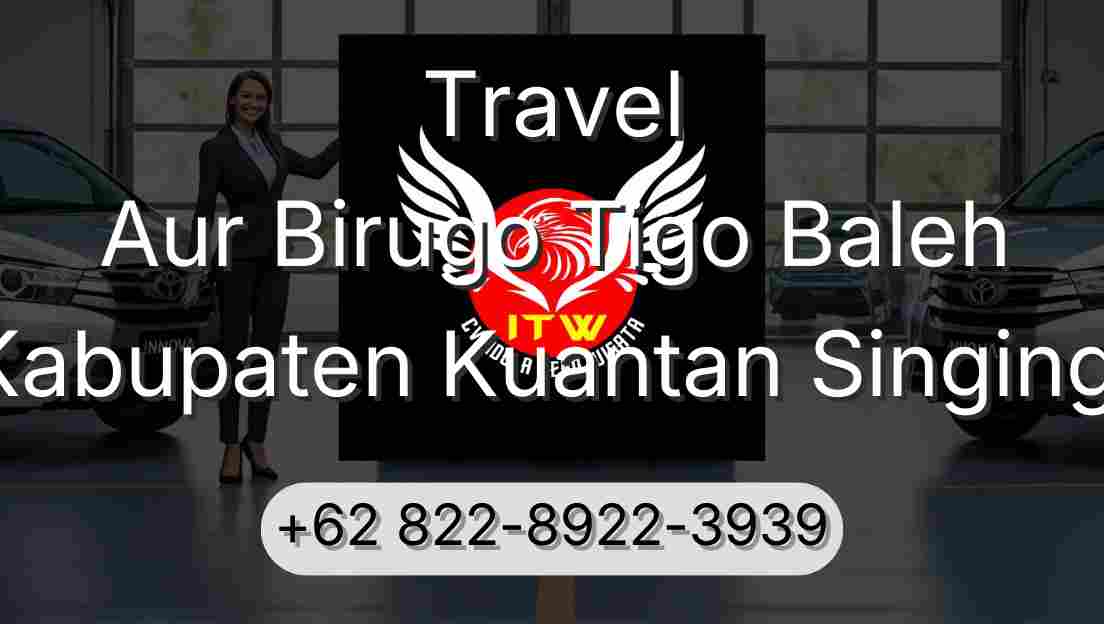 Travel Aur Birugo Tigo Baleh Kabupaten Kuantan Singingi