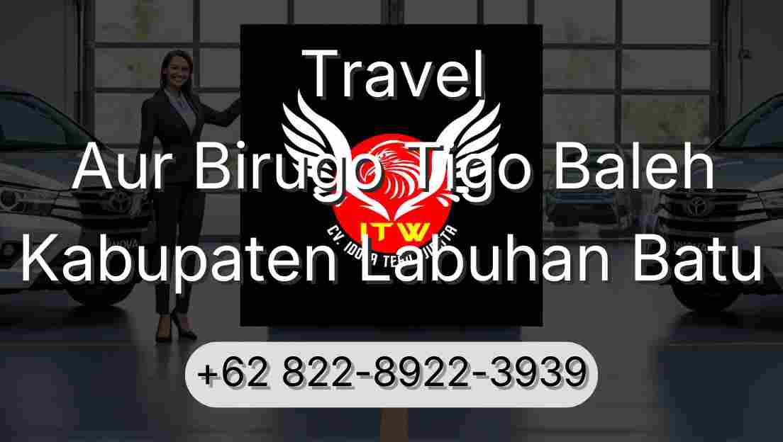 Travel Aur Birugo Tigo Baleh Kabupaten Labuhan Batu