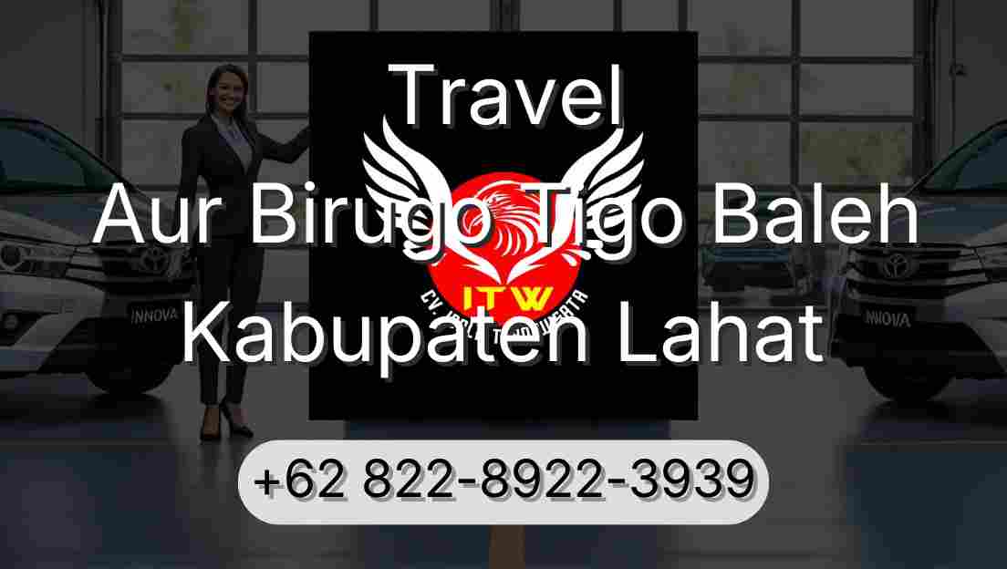 Travel Aur Birugo Tigo Baleh Kabupaten Lahat