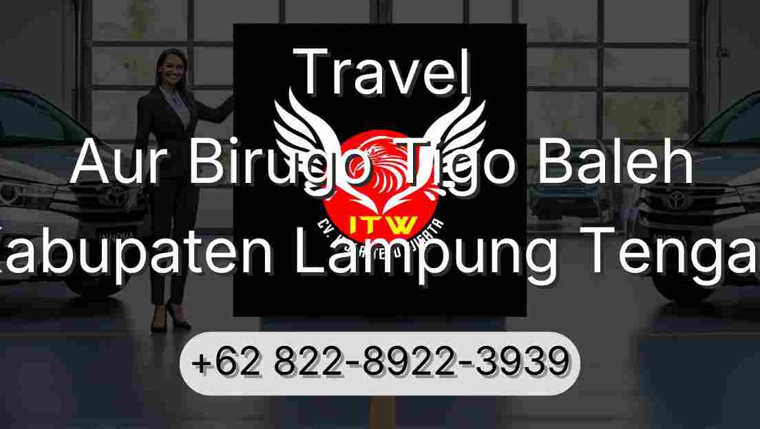 Travel Aur Birugo Tigo Baleh Kabupaten Lampung Tengah