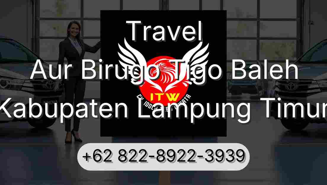 Travel Aur Birugo Tigo Baleh Kabupaten Lampung Timur