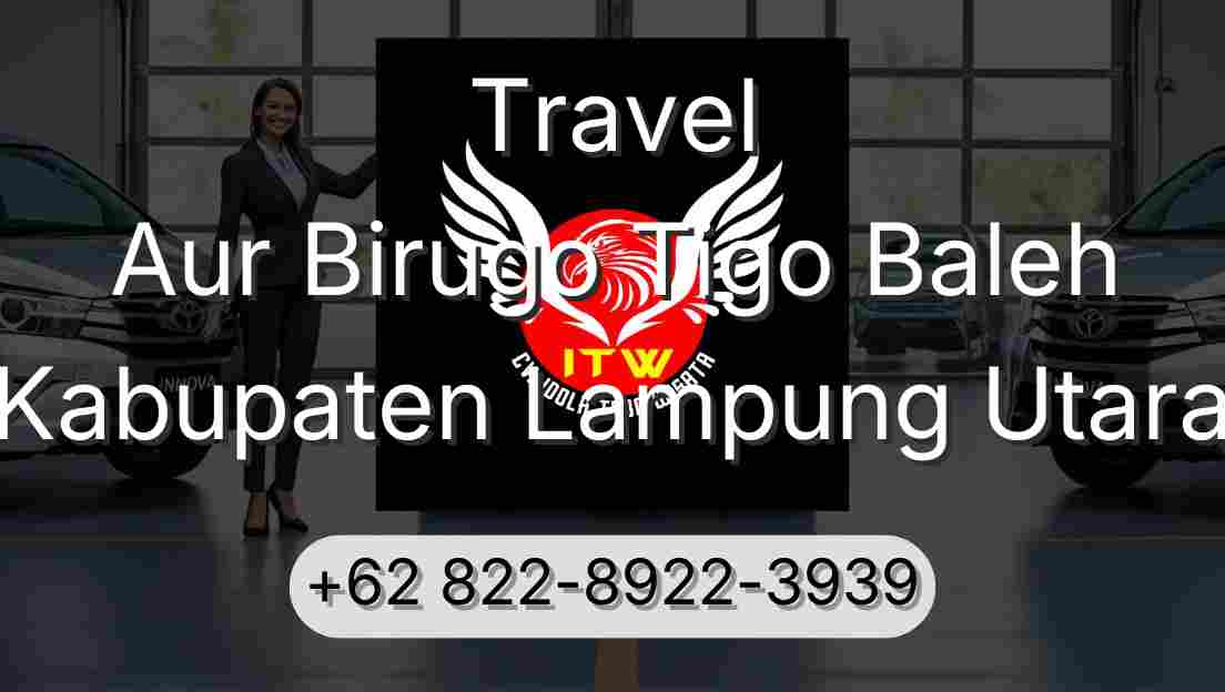 Travel Aur Birugo Tigo Baleh Kabupaten Lampung Utara