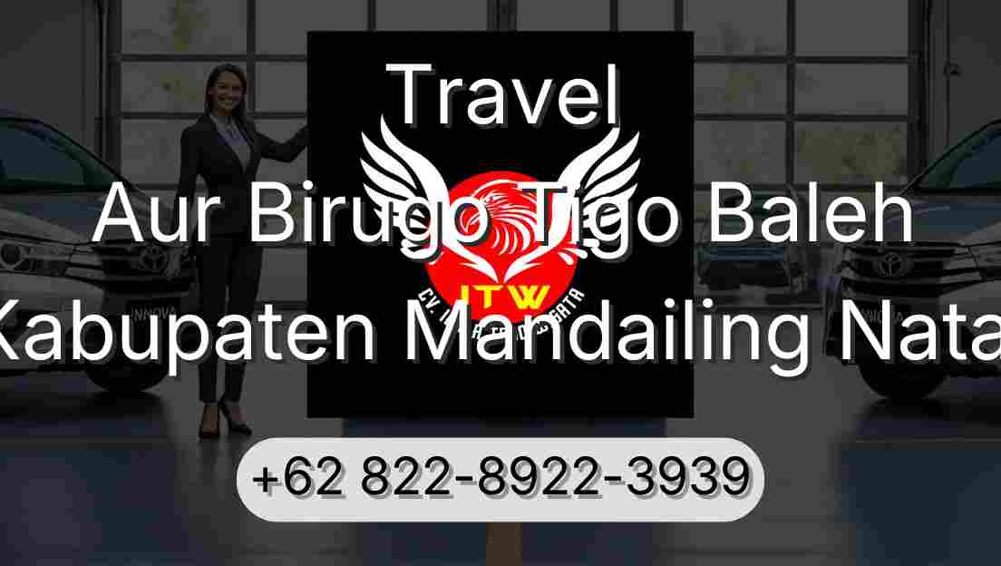 Travel Aur Birugo Tigo Baleh Kabupaten Mandailing Natal
